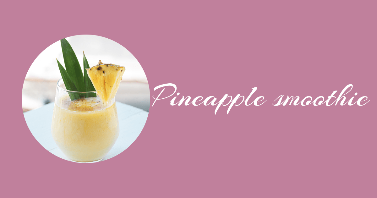 pineapple smoothie