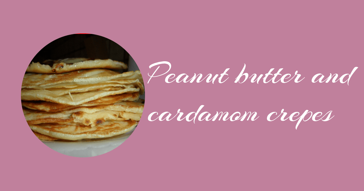 Peanut butter and cardamom crepes