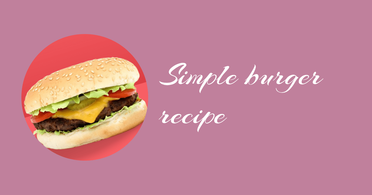 simple burger recipe